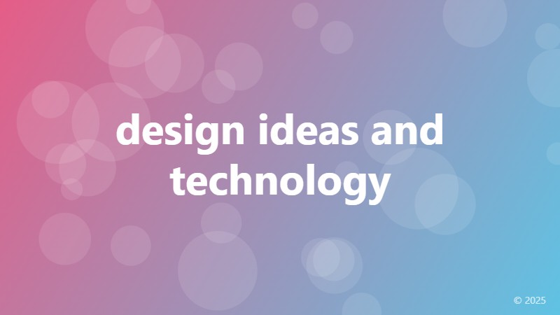 design ideas and technology