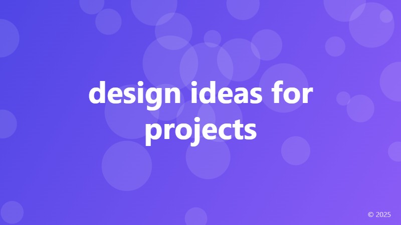 design ideas for projects