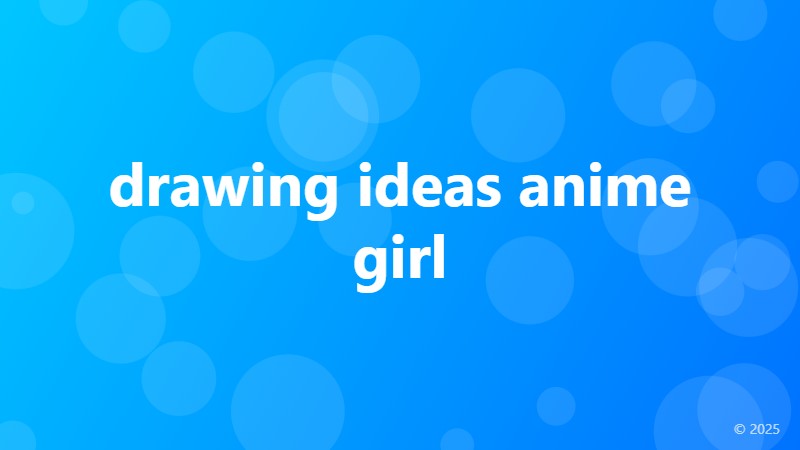 drawing ideas anime girl