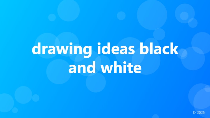 drawing ideas black and white