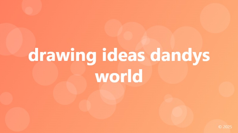 drawing ideas dandys world