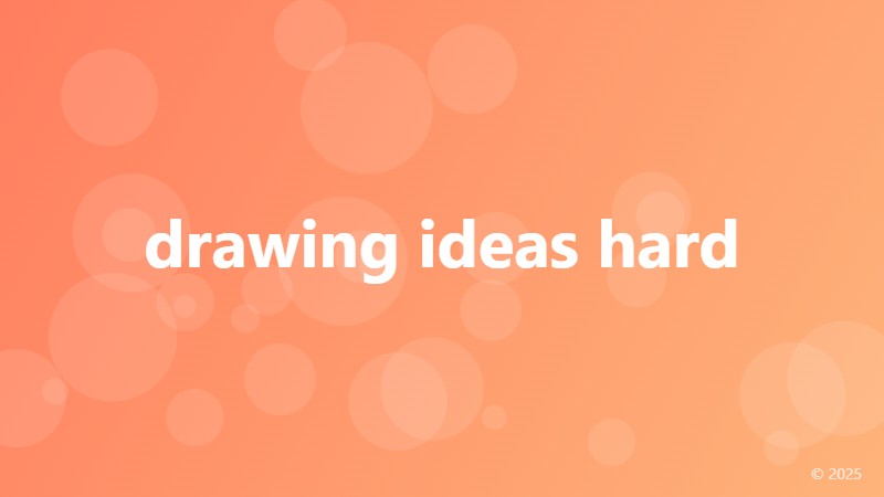 drawing ideas hard