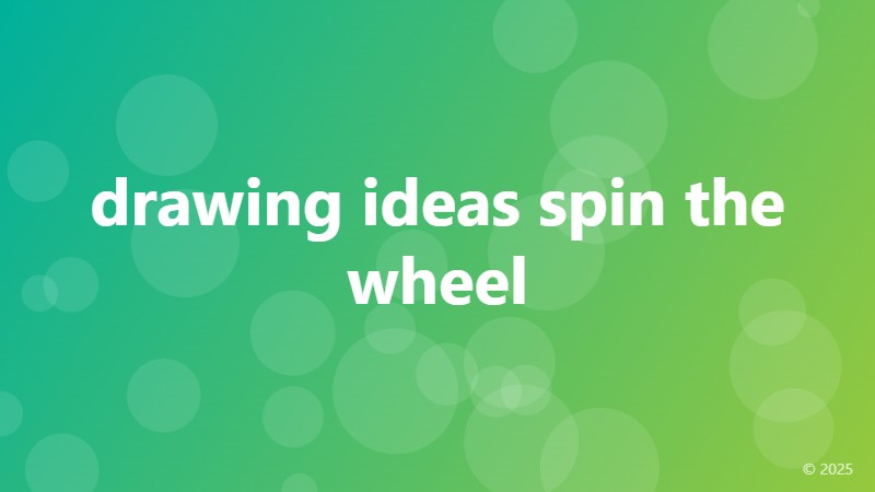 drawing ideas spin the wheel